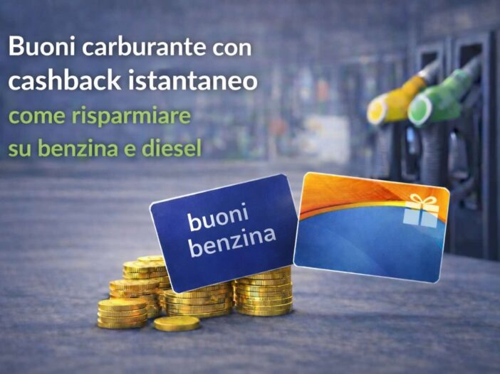 Buoni carburante cashback istantaneo